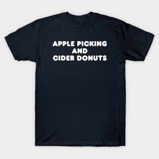 Apple Picking And Cider Donuts T-Shirt